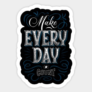 Make Every day Count Sticker